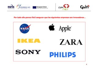 Por todo ello parece fácil asegurar que las siguientes empresas son innovadoras…




                                                                                   4
 