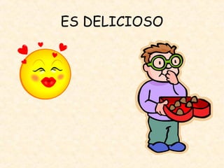 ES DELICIOSO
 
