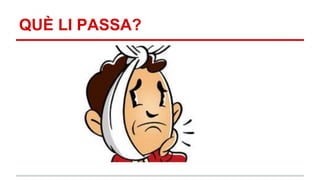 QUÈ LI PASSA?
 