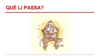 QUÈ LI PASSA?
 