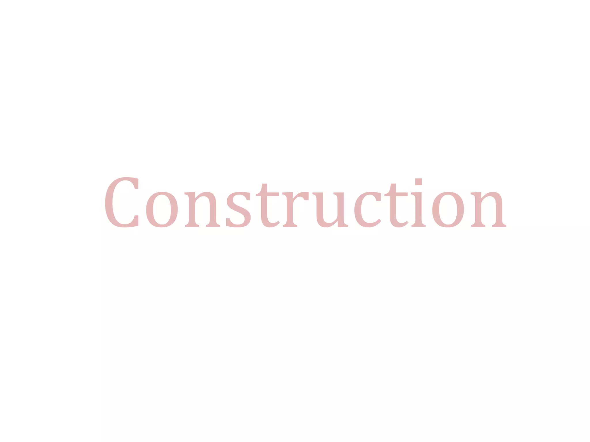 Construction
 