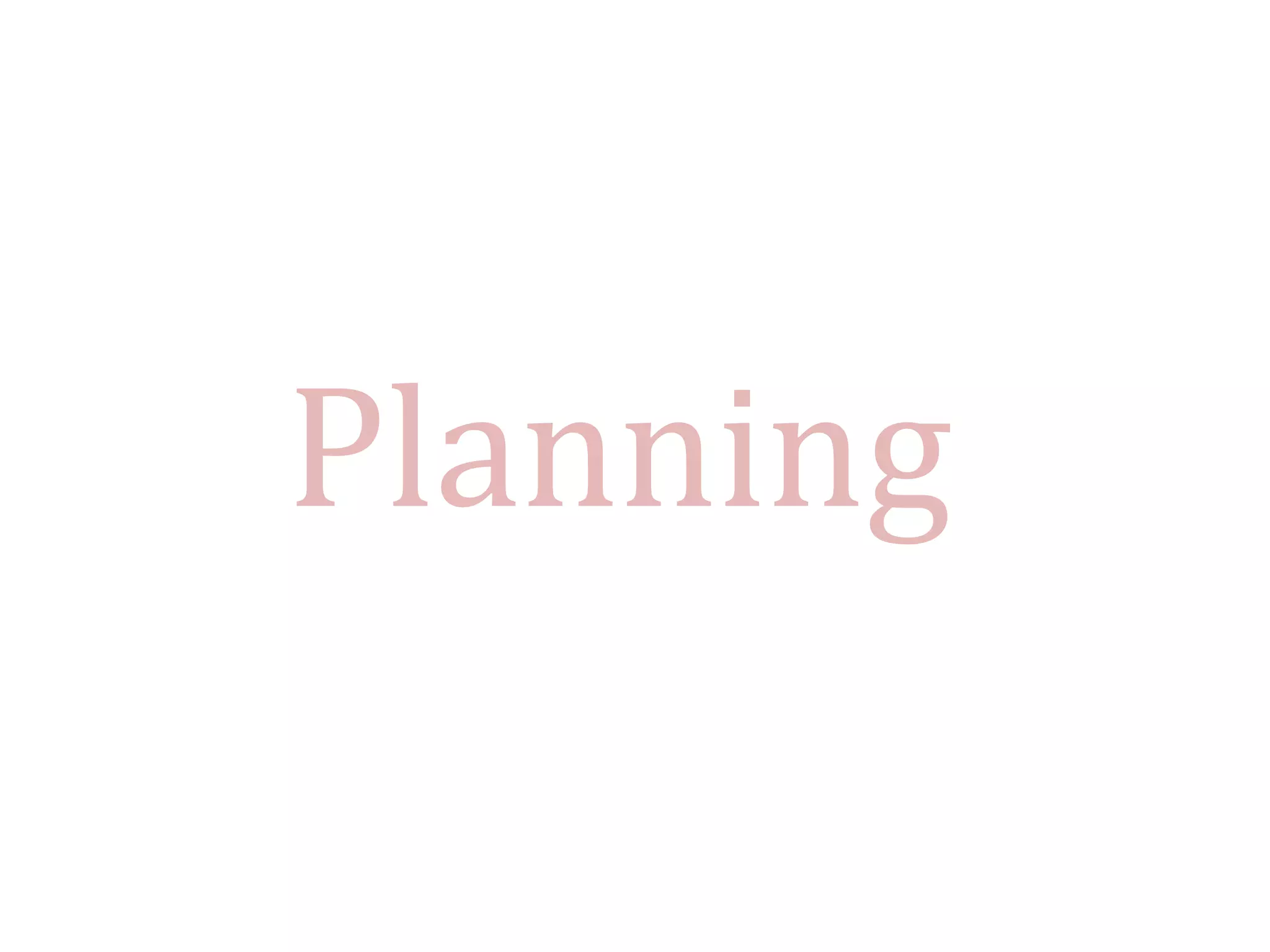 Planning
 