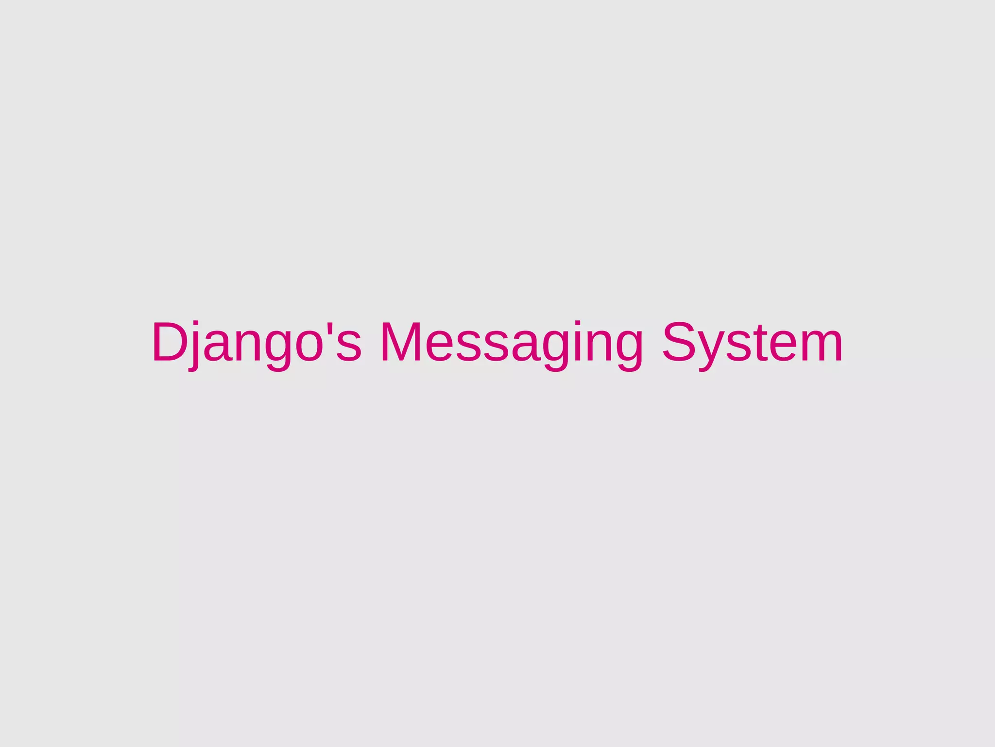 Django's Messaging System
 