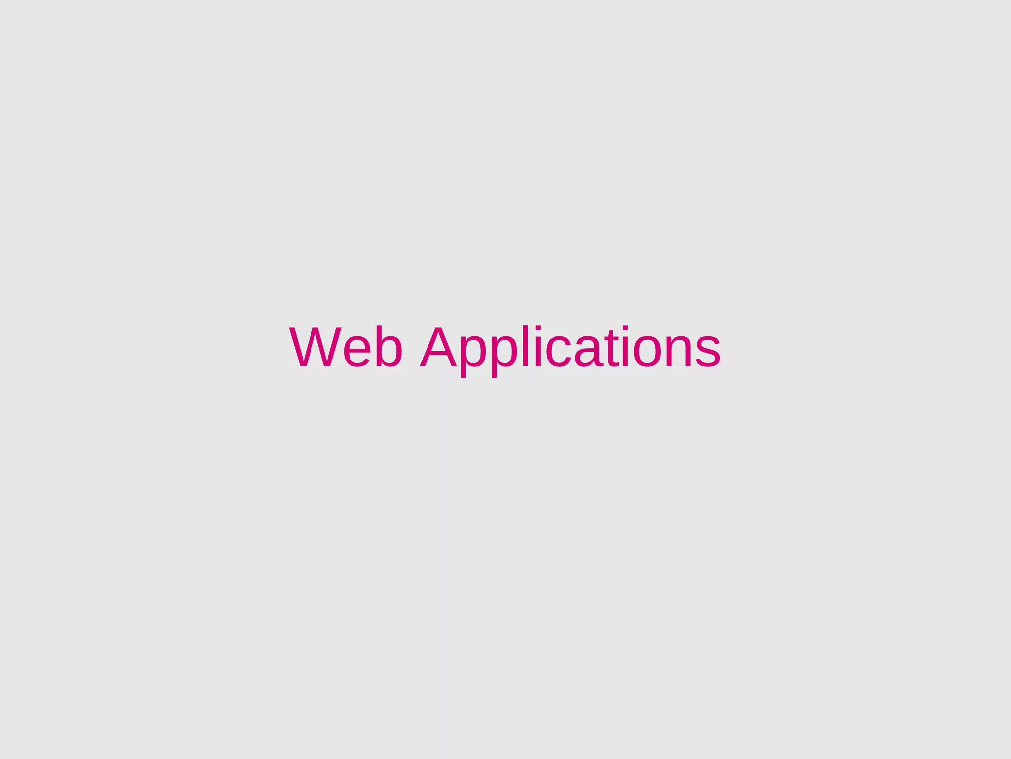 Web Applications
 