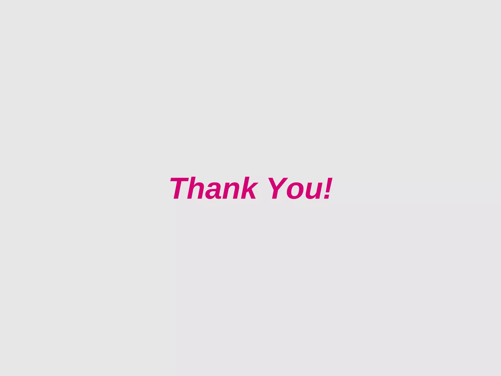Thank You!
 