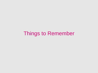 Things to Remember
 