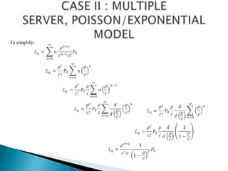 CASE II : MULTIPLE SERVER, POISSON/EXPONENTIAL MODELTo simplify: