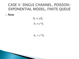 NowCASE V: SINGLE CHANNEL, POISSON/ EXPONENTIAL MODEL, FINITE QUEUE...