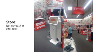 Store.	
Not only cash	or
after sales
 