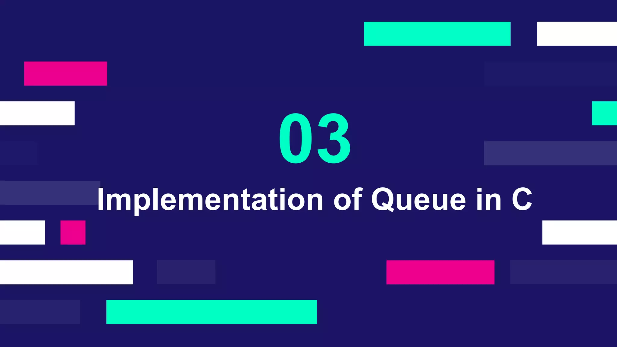 Implementation of Queue in C
03
 