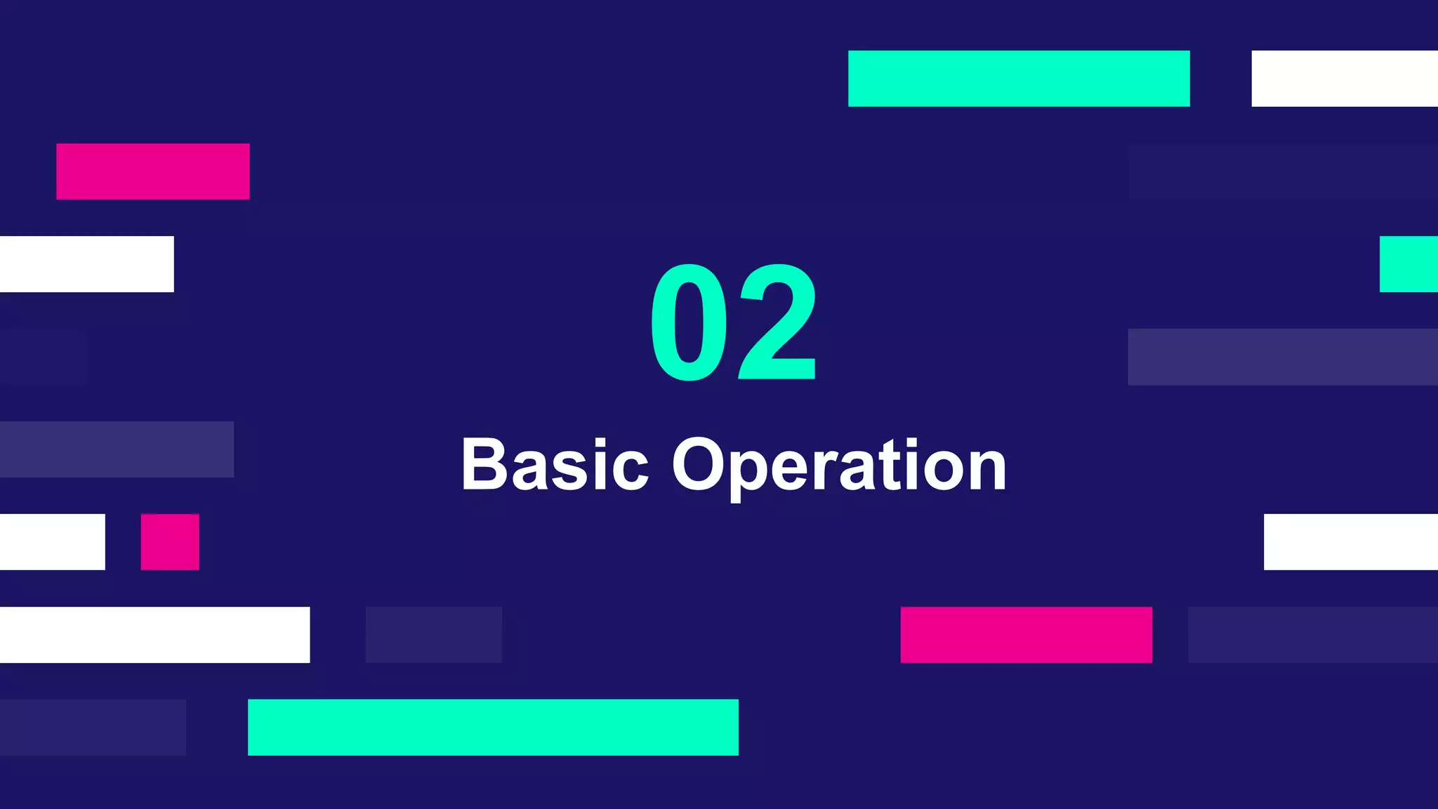 Basic Operation
02
 
