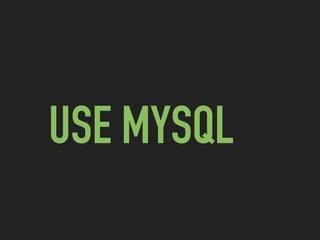 USE MYSQL
 