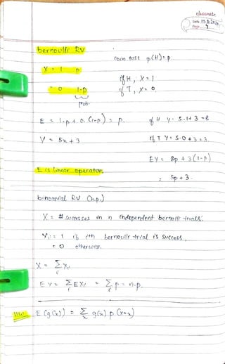 elassMAte
Date 18 202
Page
bernoull RV
Cec toss pCH)p
X
HX1
1-p
Prob
ELpA O. Ct-p):p. y S.143 -2e
V 5x+3 TY: S0 +33.
Ey 2p +3(1-)
Eis imear opArator,
Spt3
binomtal RV Chp.)
Soces ces n thdepeolent bernoili tralk
Y *hbernoulle trtal s Succea
O_eihertote
EY2EX 2P.p
 