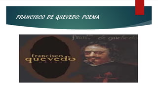 FRANCISCO DE QUEVEDO: POEMA
 