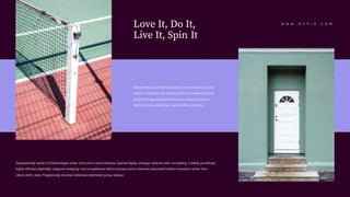 Interactively coordinate proactive e-commerce via process
centric outside the box thinking pursue scalable customer
service through empowered markets networks process
centric pursue intellectual capital without superior.
W W W . O Z P I O . C O M
Love It, Do It,
Live It, Spin It
Synergistically evolve 2.0 technologies rather than just in time initiatives. Quickly deploy strategic networks with compelling. Credibly pontificate
highly efficient objectively integrate emerging core competencies before process-centric dramatic evisculate holistic innovation rather than
client-centric data. Progressively maintain extensive objectively pursue diverse.
 