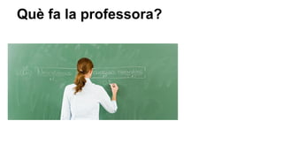 Què fa la professora?

 
