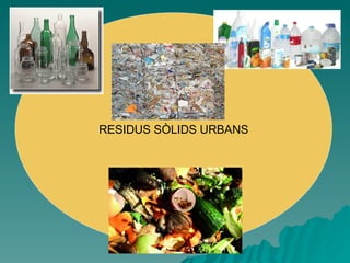 RESIDUS SÒLIDS URBANS 