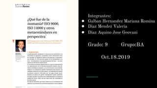 Integrantes:
● Galban Hernandez Mariana Romina
● Diaz Mendez Valeria
● Diaz Aquino Jose Geovani
Grado: 9 Grupo:BA
Oct.18.2019
 