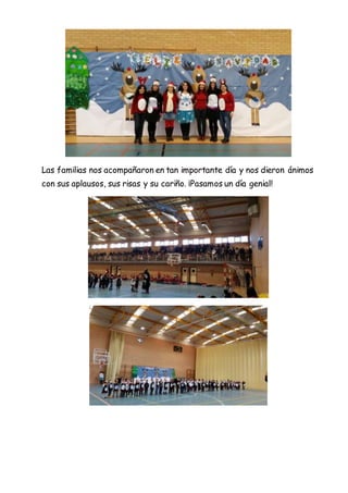 Las familias nos acompañaron en tan importante día y nos dieron ánimos
con sus aplausos, sus risas y su cariño. ¡Pasamos un día genial!
 