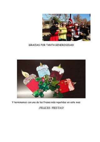 ¡GRACIAS POR TANTA GENEROSIDAD!
Y terminamos con una de las frases más repetidas en este mes
¡FELICES FIESTAS!
 
