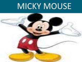 MICKY MOUSE
QUI9 GRAND ANNUAL SCHOOL QUIZ 2013
 