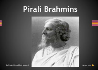 Pirali Brahmins
28 Sept 2014
Qui9 Grand Annual Quiz Season 3
 