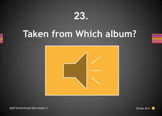 Taken from Which album?
28 Sept 2014
Qui9 Grand Annual Quiz Season 3
23.
 