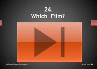 Which Film?
28 Sept 2014
Qui9 Grand Annual Quiz Season 3
24.
 