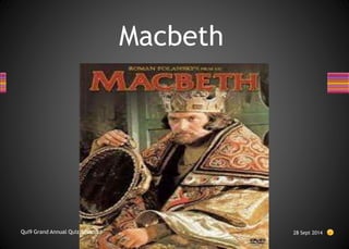 Macbeth
28 Sept 2014
Qui9 Grand Annual Quiz Season 3
 