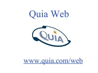 Quia Web www.quia.com/web 