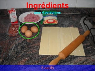 Ingrédients
  pour 4 personnes




      3 oeufs
 