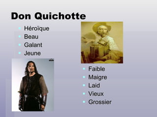 Héroïque Beau Galant Jeune Faible Maigre Laid Vieux Grossier Don Quichotte 