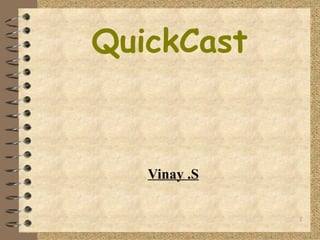 QuickCast Vinay .S 