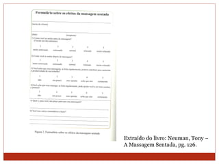 Extraído do livro: Neuman, Tony –
A Massagem Sentada, pg. 126.
 