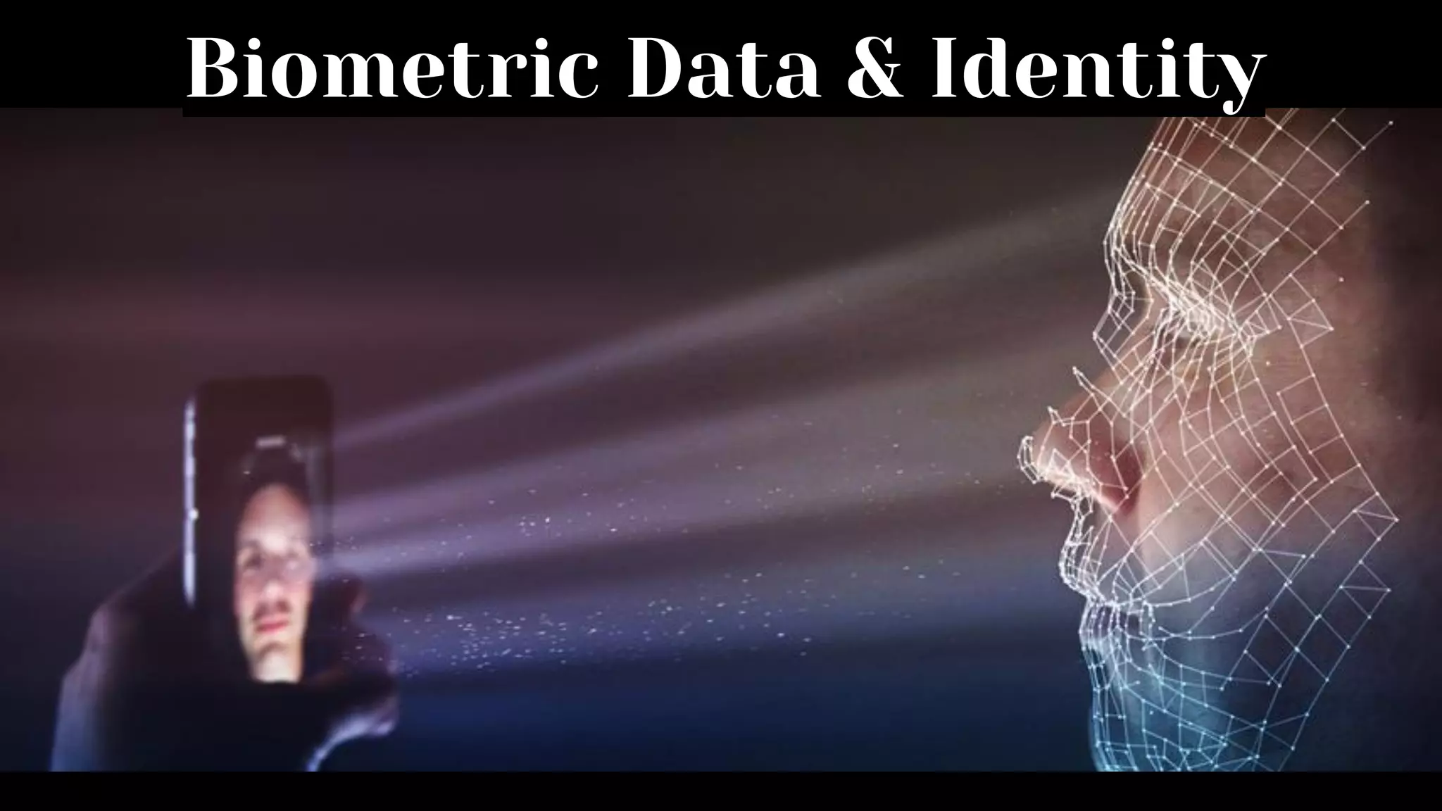 Biometric Data & Identity
 
