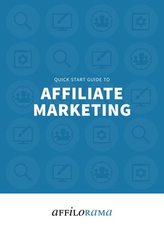AFFILIATE
MARKETING
QUICK START GUIDE TO
 
