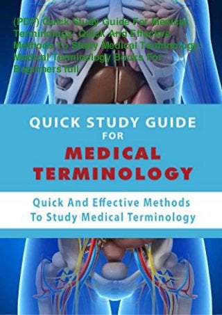 (PDF) Quick Study Guide For Medical
Terminology: Quick And Effective
Methods To Study Medical Terminology:
Medical Terminology Books For
Beginners full
 