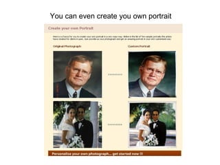 You can even create you own portrait 