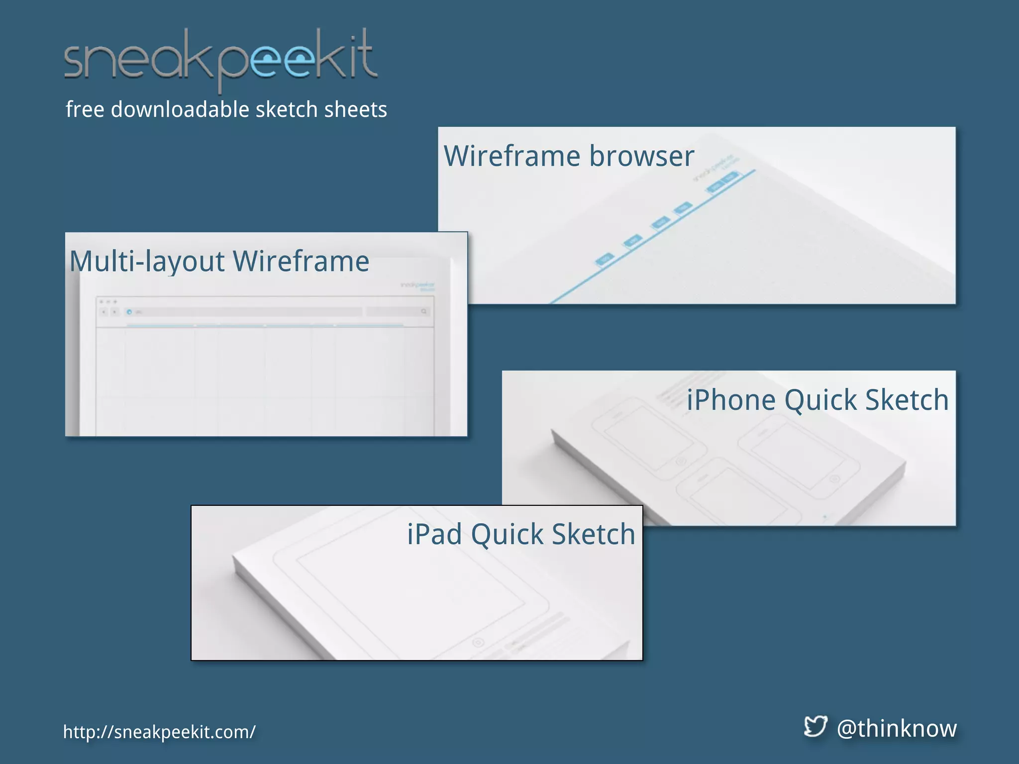 @thinknowhttp://sneakpeekit.com/
Wireframe browser
Multi-layout Wireframe
iPhone Quick Sketch
iPad Quick Sketch
free downloadable sketch sheets
 