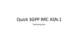 Quick 3GPP RRC ASN.1 | PPTX