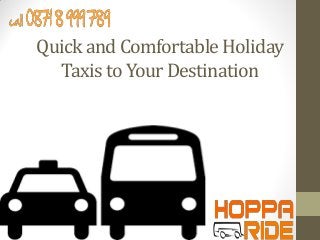 Quick and Comfortable Holiday Taxis to Your Destination  
