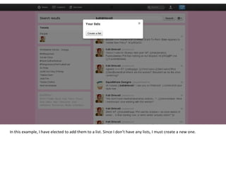 In this example, I have elected to add them to a list. Since I don’t have any lists, I must create a new one. 