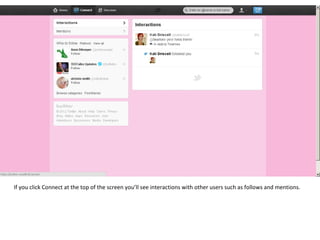 If you click Connect at the top of the screen you’ll see interactions with other users such as follows and mentions. 