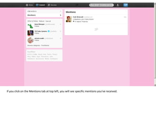 If you click on the Mentions tab at top left, you will see specific mentions you’ve received. 