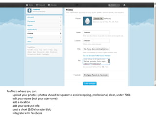 Profile is where you can: upload your photo – photos should be square to avoid cropping, professional, clear, under 700k edit your name (not your username) add a location add your website info post a short (160 character) bio integrate with facebook 