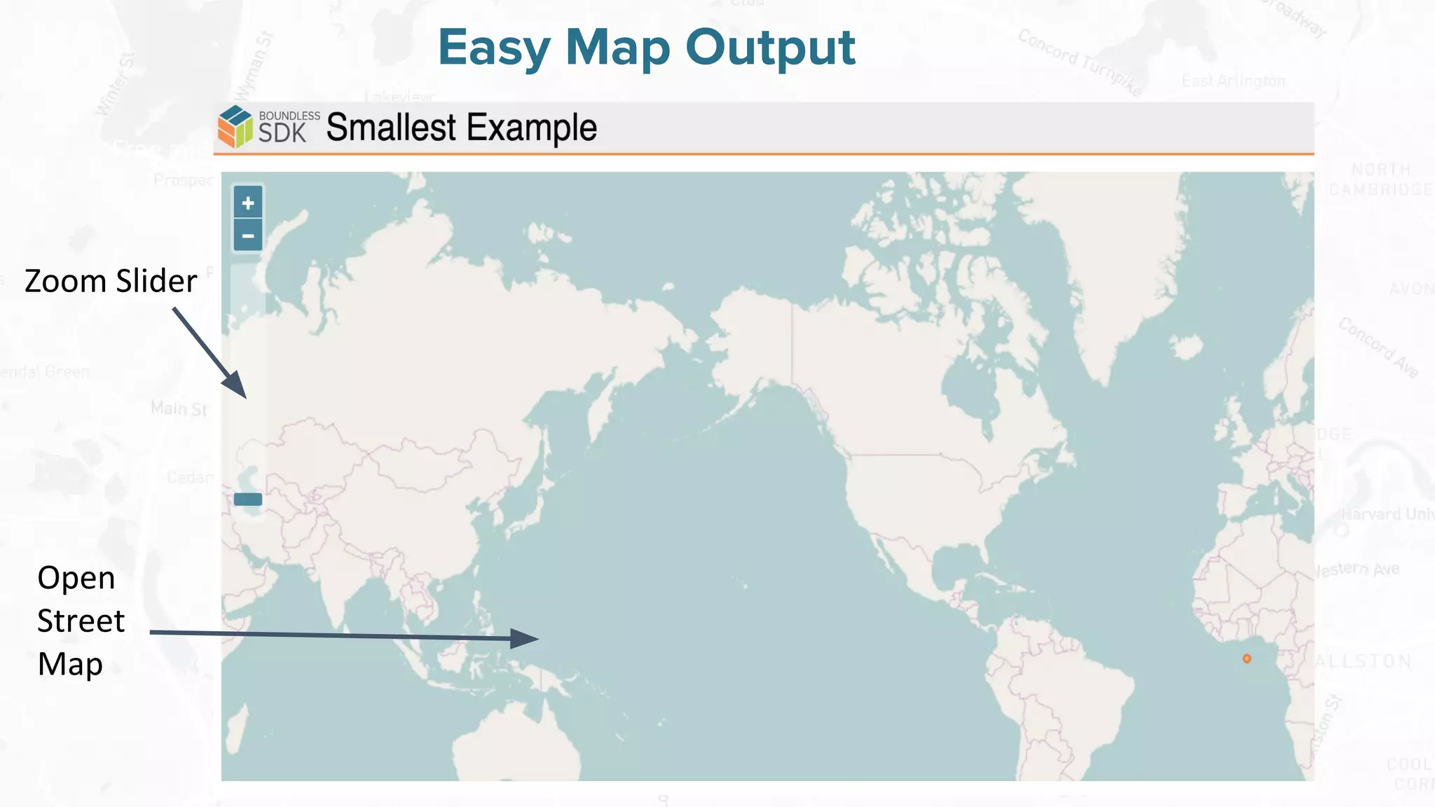 Free and Open Source Software for Geospatial
Easy Map Output
Zoom Slider
Open
Street
Map
 