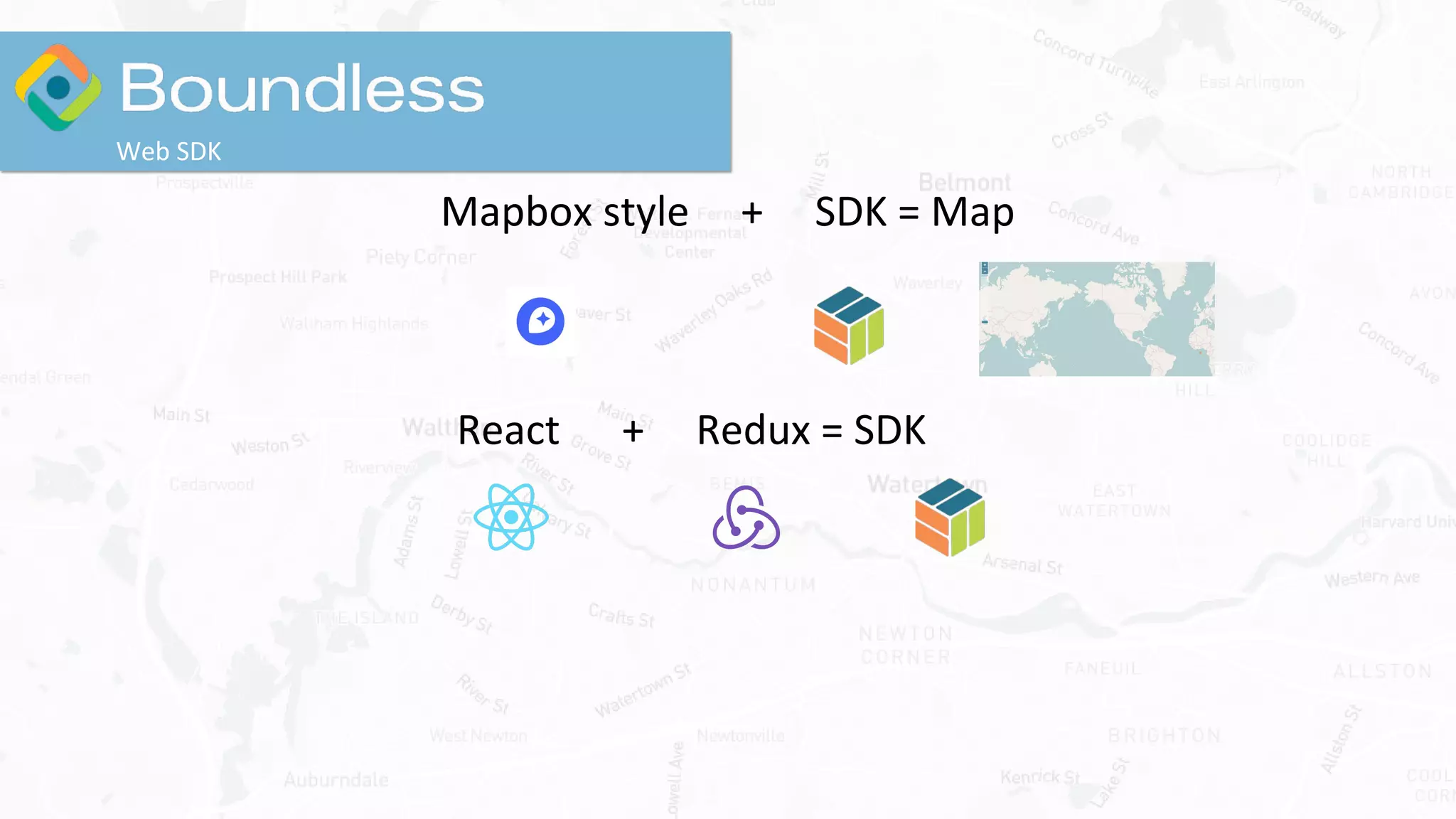 Mapbox style + SDK = Map
React + Redux = SDK
Web SDK
 
