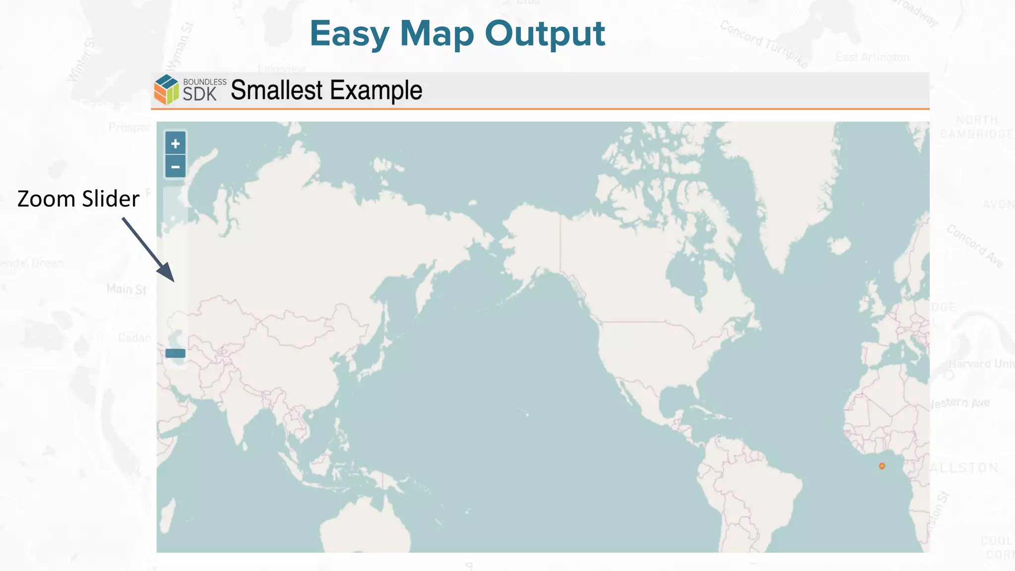 Free and Open Source Software for Geospatial
Easy Map Output
Zoom Slider
 