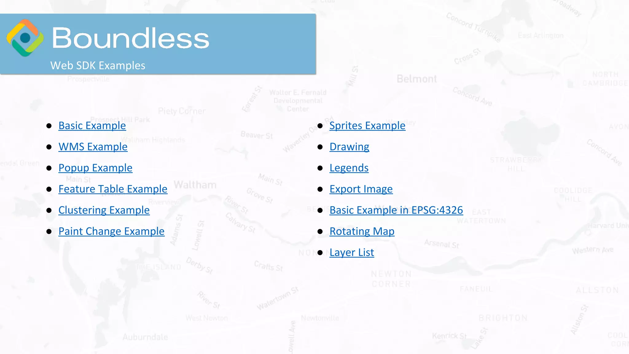 Web SDK Examples
● Basic Example
● WMS Example
● Popup Example
● Feature Table Example
● Clustering Example
● Paint Change Example
● Sprites Example
● Drawing
● Legends
● Export Image
● Basic Example in EPSG:4326
● Rotating Map
● Layer List
 