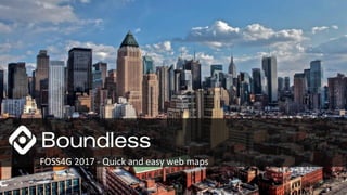 FOSS4G 2017 - Quick and easy web maps
 